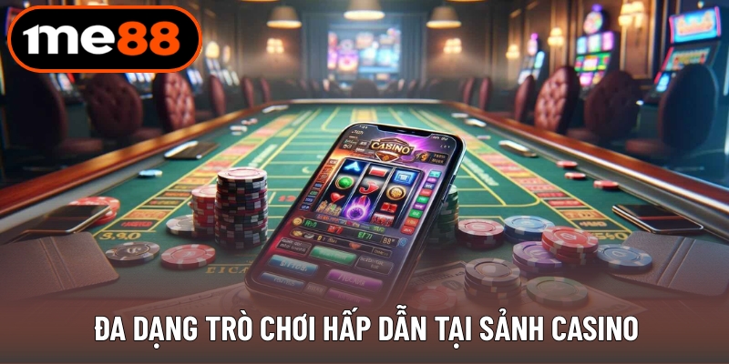 Đa dạng trò chơi hấp dẫn tại sảnh casino