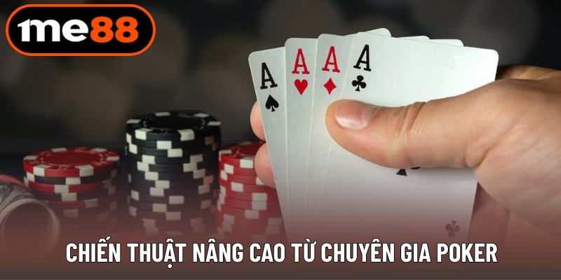 Chiến thuật nâng cao từ chuyên gia poker