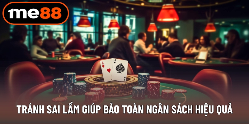 Tránh sai lầm giúp bảo toàn ngân sách hiệu quả