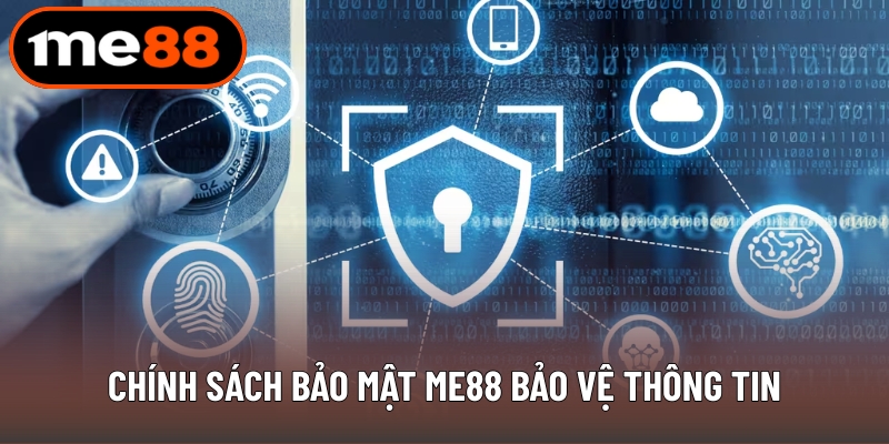 Chính sách bảo mật ME88 bảo vệ thông tin