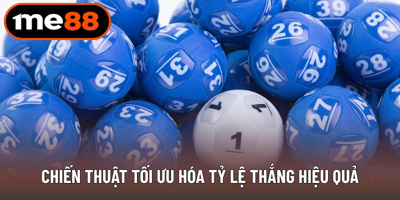 Chiến thuật tối ưu hóa tỷ lệ thắng hiệu quả