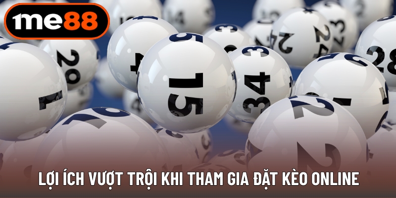 Lợi ích vượt trội khi tham gia đặt kèo online