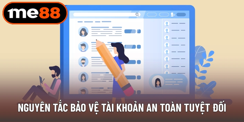 Nguyên tắc bảo vệ tài khoản an toàn tuyệt đối