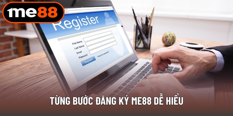 Từng bước đăng ký ME88 dễ hiểu