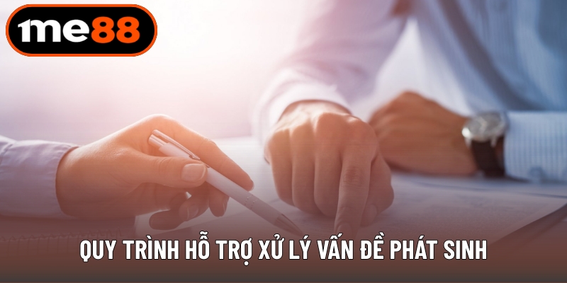 Quy trình hỗ trợ xử lý vấn đề phát sinh
