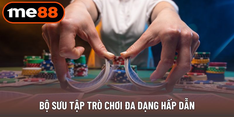 Bộ sưu tập trò chơi đa dạng hấp dẫn