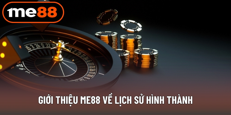 Giới thiệu ME88 về lịch sử hình thành