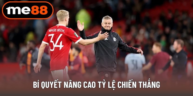 Bí quyết nâng cao tỷ lệ chiến thắng