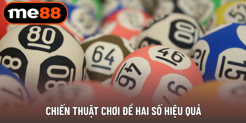 Chơi đề hai số hiệu quả tại ME88