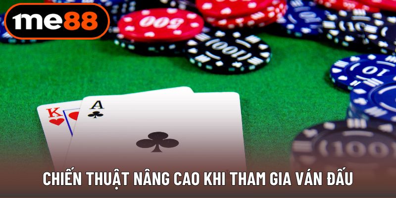 Chiến thuật nâng cao khi tham gia ván đấu