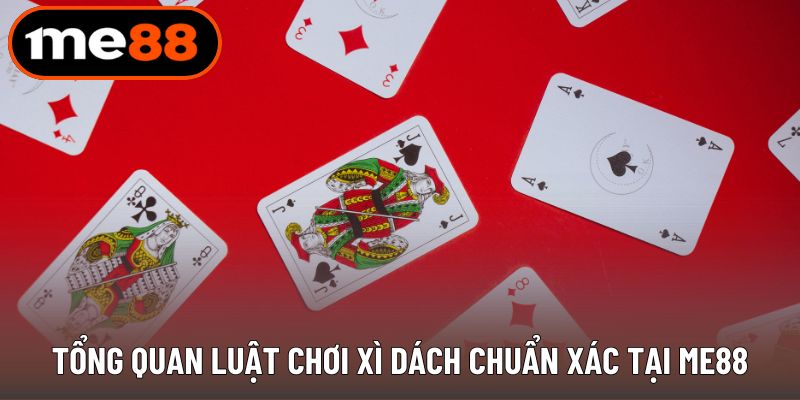 Luật chơi xì dách chuẩn xác tại ME88