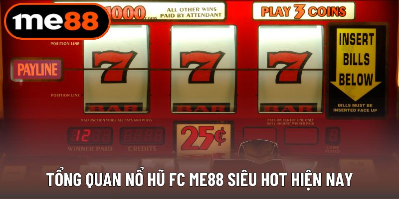 Tổng quan nổ hũ fc ME88 siêu hot hiện nay