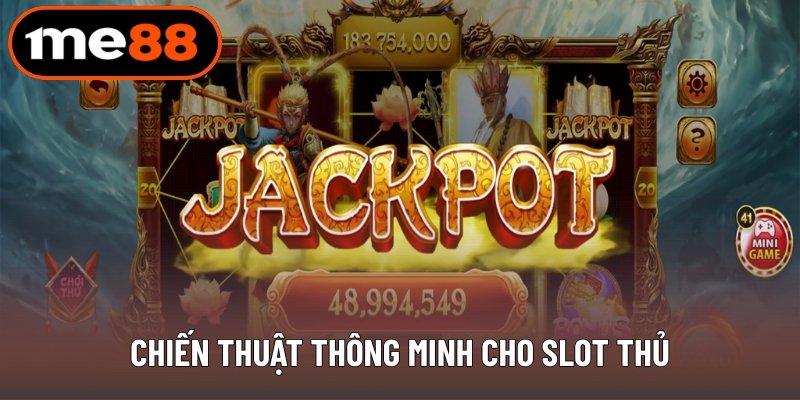 Chiến thuật thông minh cho slot thủ
