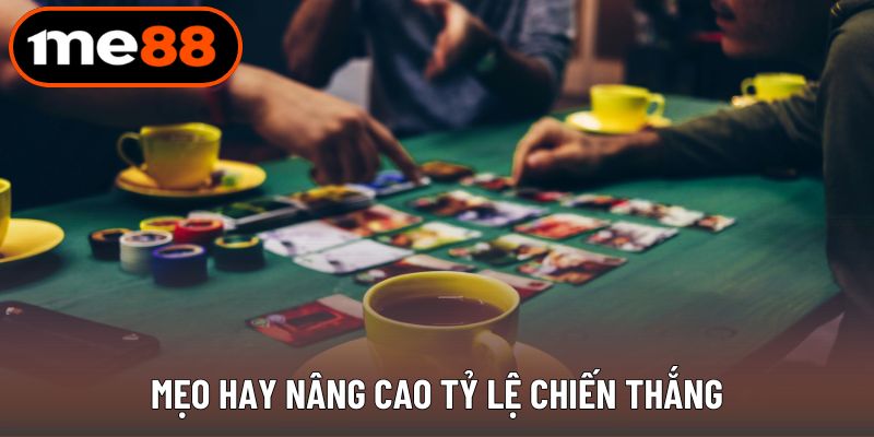 Mẹo hay nâng cao tỷ lệ chiến thắng
