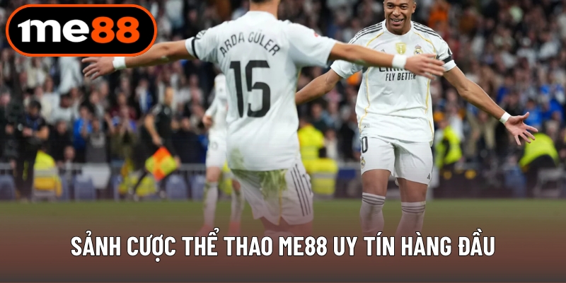 Sảnh cược thể thao ME88 uy tín hàng đầu
