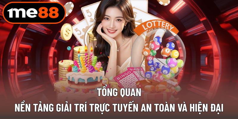 Tổng quan nền tảng giải trí trực tuyến an toàn và hiện đại