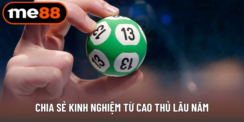 Chia sẻ kinh nghiệm từ cao thủ lâu năm